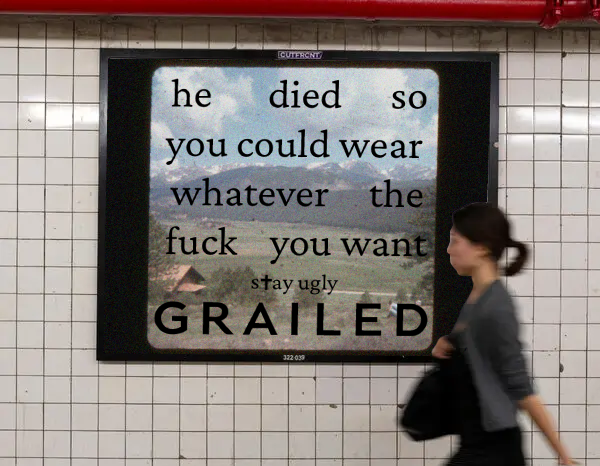 Grailed Stay Ugly subway ad reading he died so you could wear whatever you want